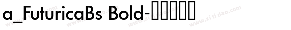 a_FuturicaBs Bold字体转换